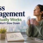 Stress Management That Actually Works When Life Won’t Slow Down