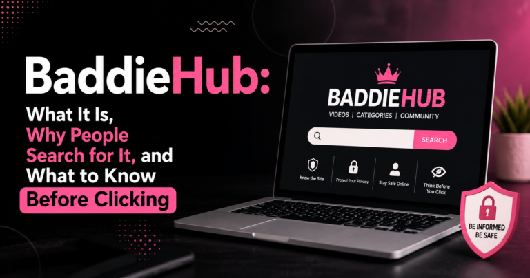 BaddieHub: What It Is, Why People Search for It, and What to Know Before Clicking