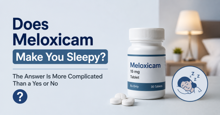 Does Meloxicam Make You Sleepy? The Answer Is More Complicated Than a Yes or No