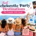 Best bachelorette party destinations for an unforgettable 2026 girls’ getaway and celebration.
